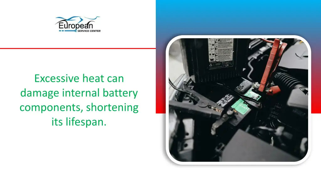 excessive heat can damage internal battery