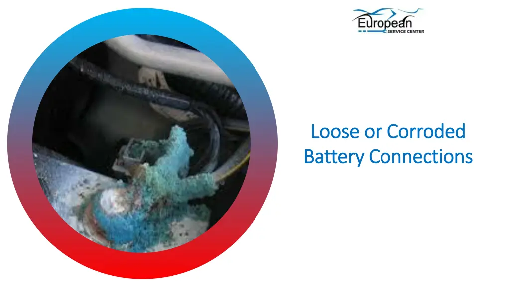 loose or corroded loose or corroded battery