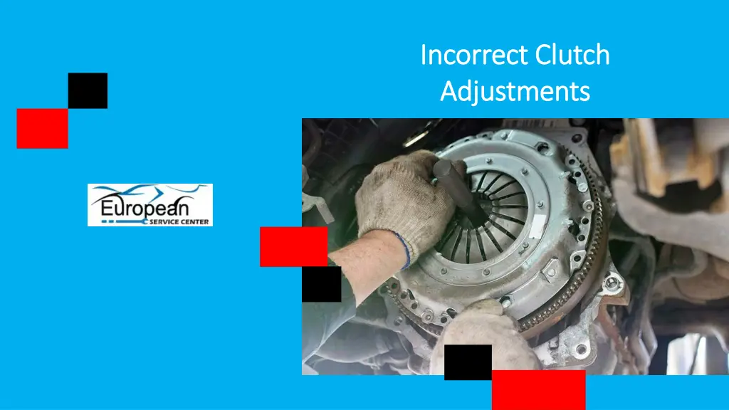 incorrect clutch incorrect clutch adjustments