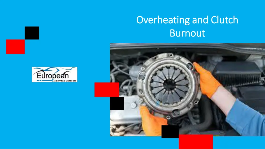 overheating and clutch overheating and clutch