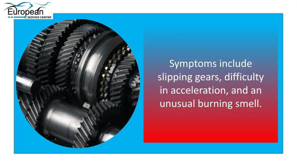 symptoms include slipping gears difficulty