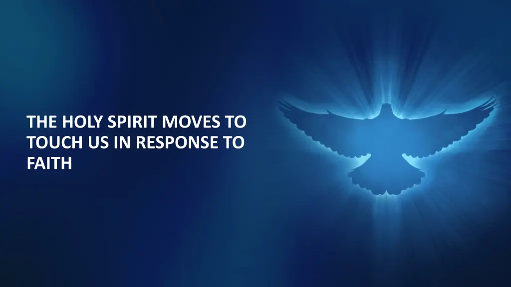 the holy spirit moves to touch us in response