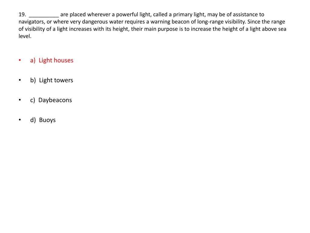 19 are placed wherever a powerful light called