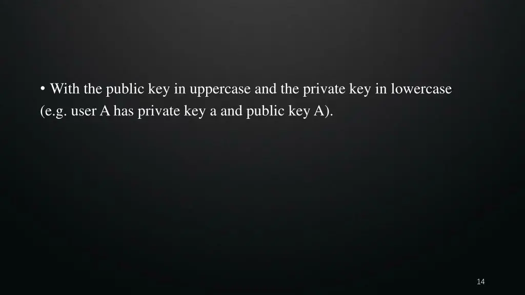 with the public key in uppercase and the private