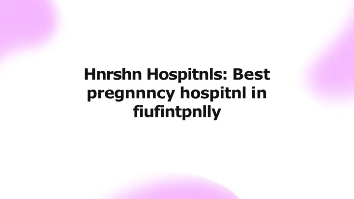 hnrshn hospitnls best pregnnncy hospitnl