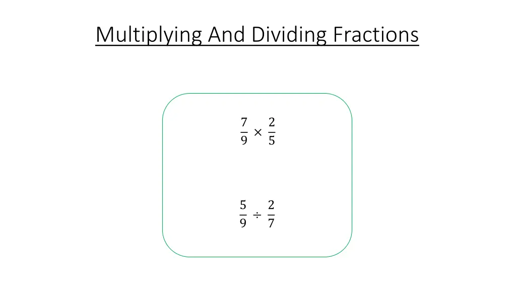 multiplying and dividing fractions