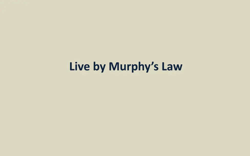 live by murphy s law