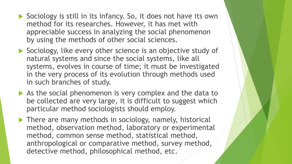 sociology is still in its infancy so it does