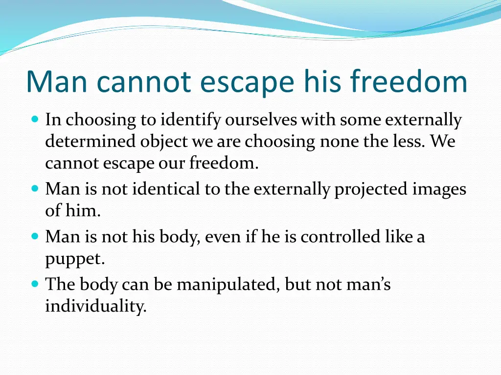 man cannot escape his freedom