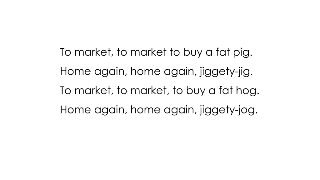 to market to market to buy a fat pig