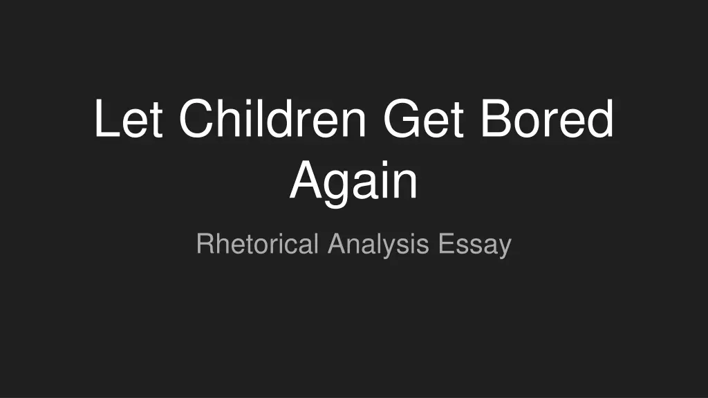 let children get bored again