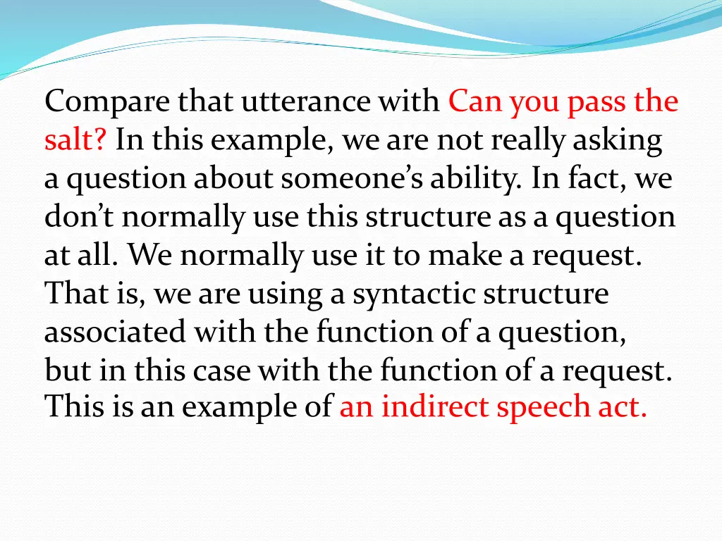 compare that utterance with can you pass the salt