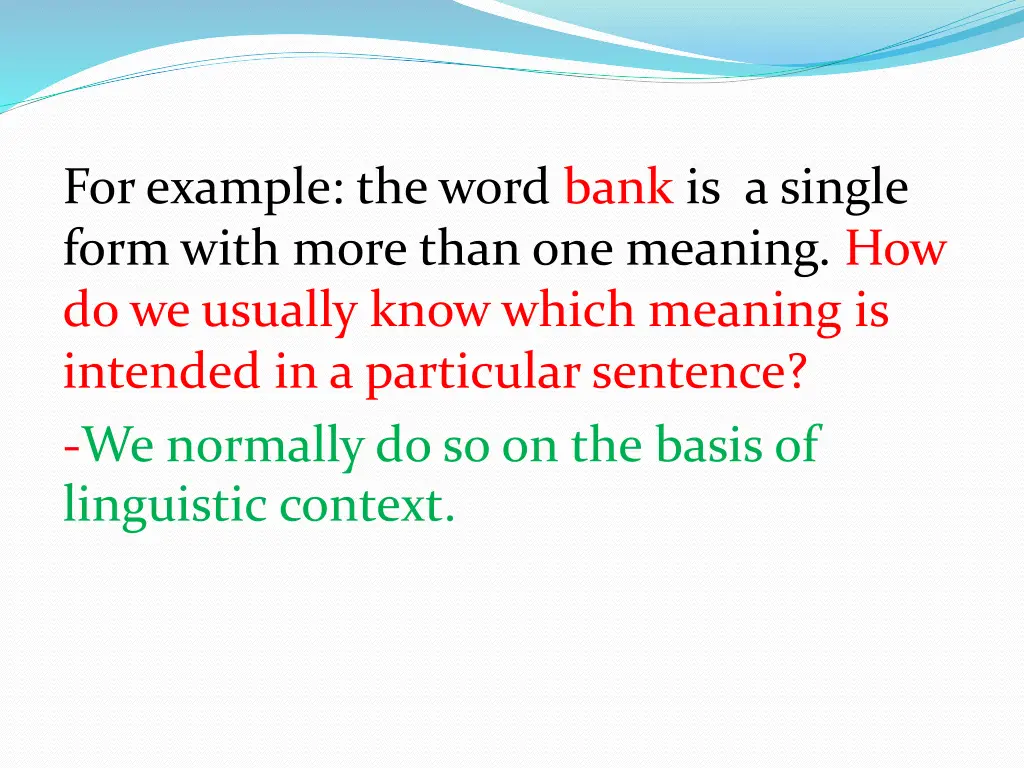 for example the word bank is a single form with