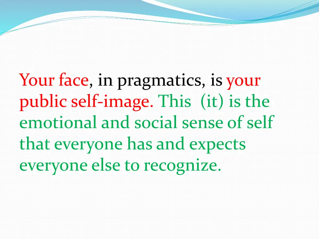 your face in pragmatics is your public self image