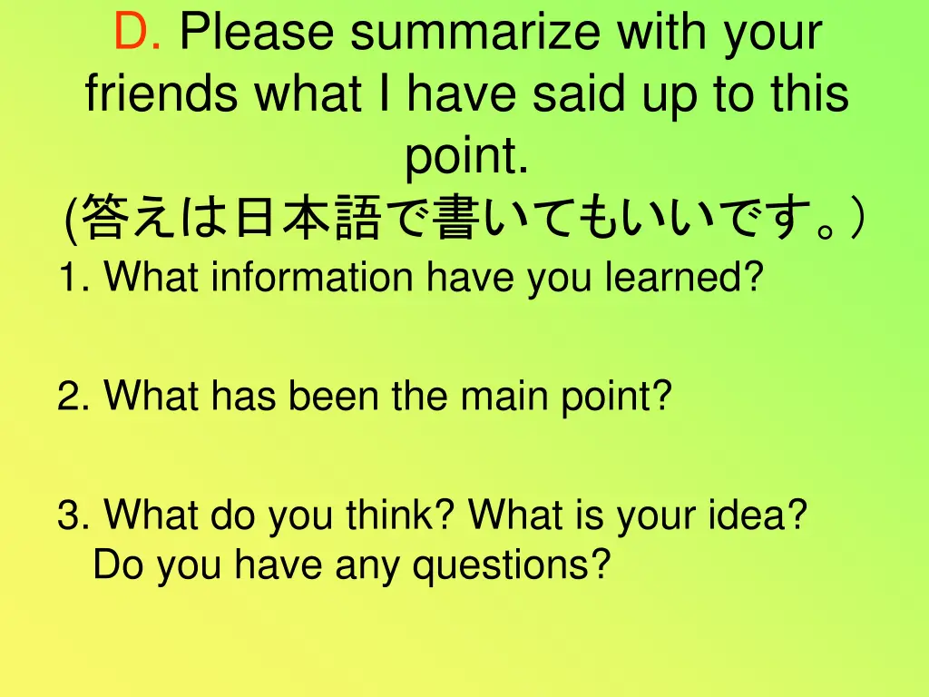 d please summarize with your friends what i have