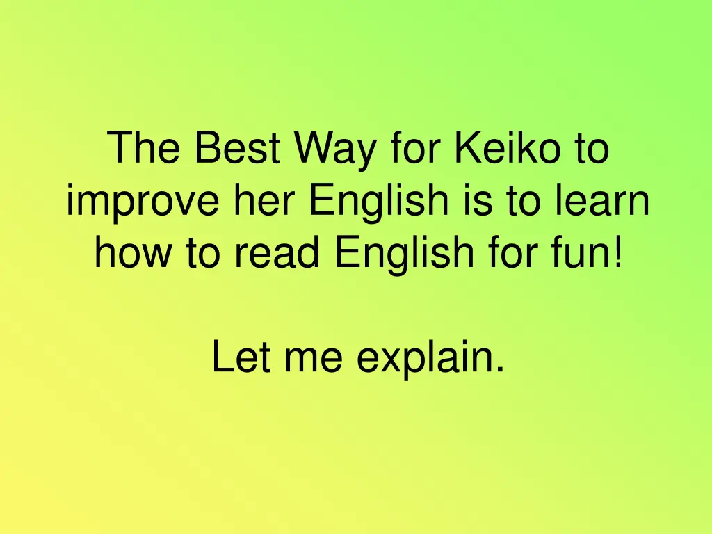 the best way for keiko to improve her english