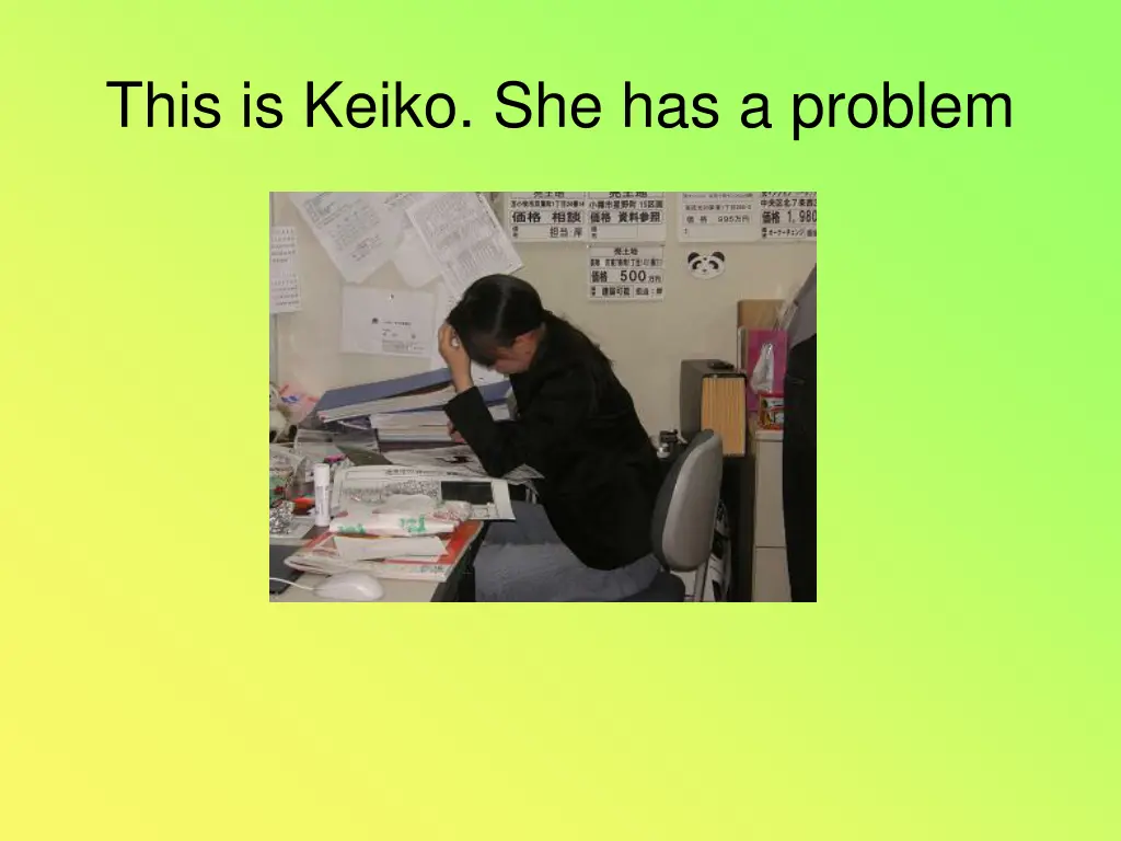 this is keiko she has a problem