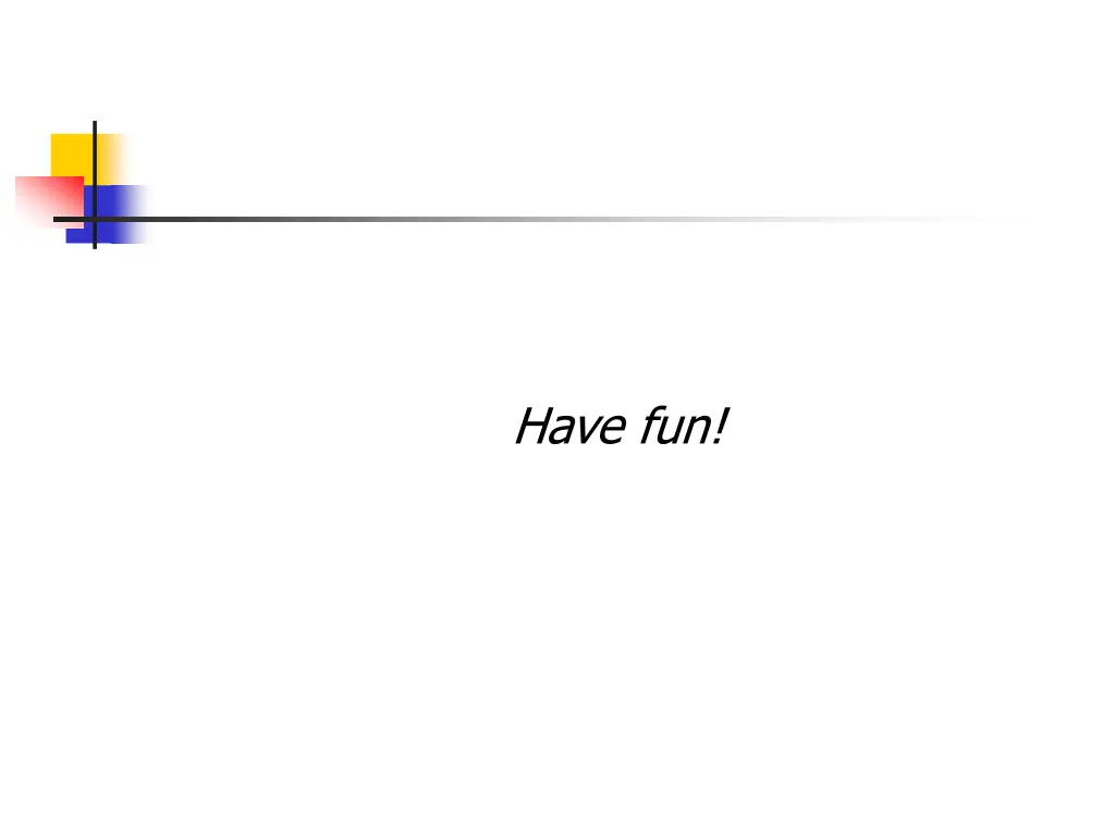 have fun