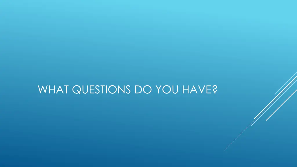 what questions do you have