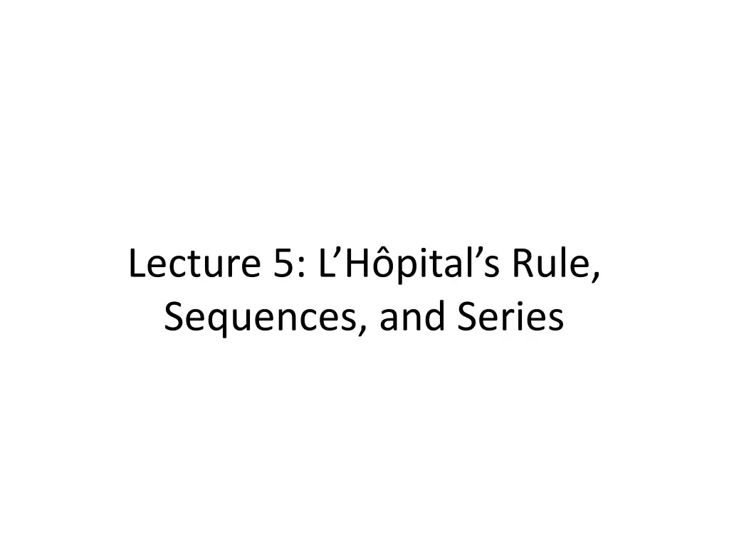 lecture 5 l h pital s rule sequences and series