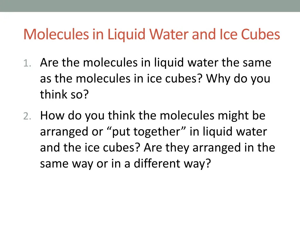 molecules in liquid water and ice cubes