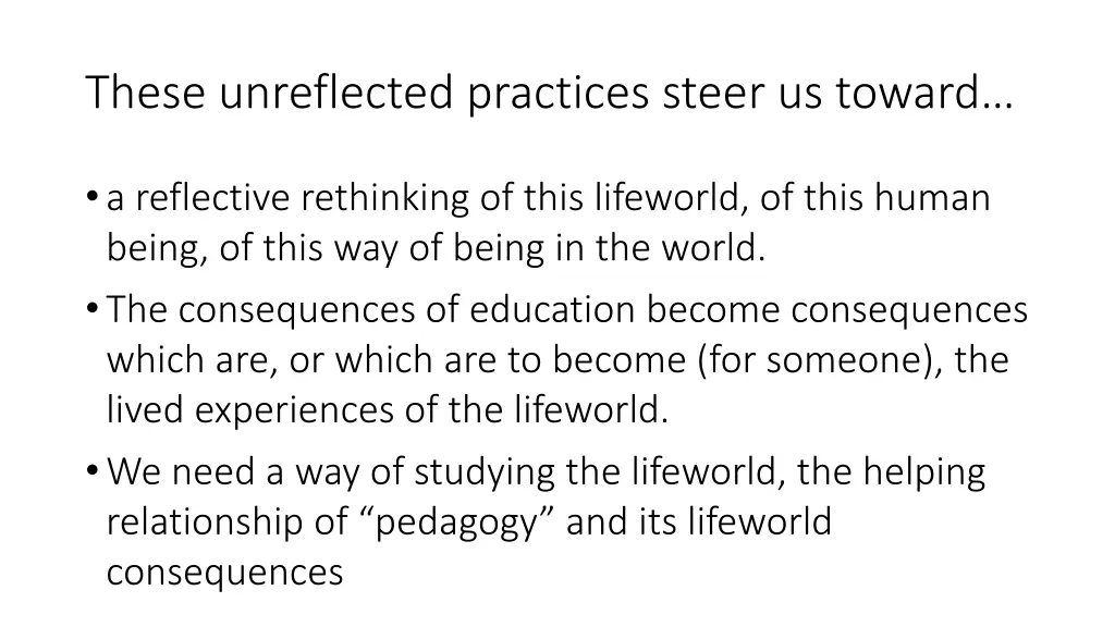 these unreflected practices steer us toward