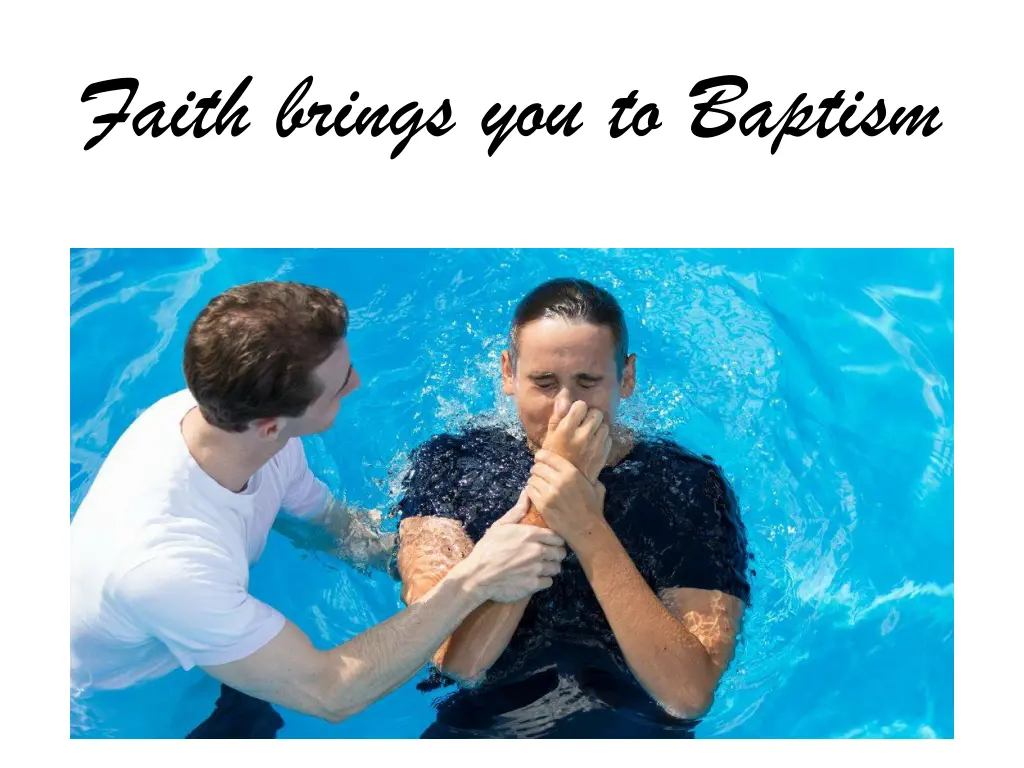 faith brings you to baptism