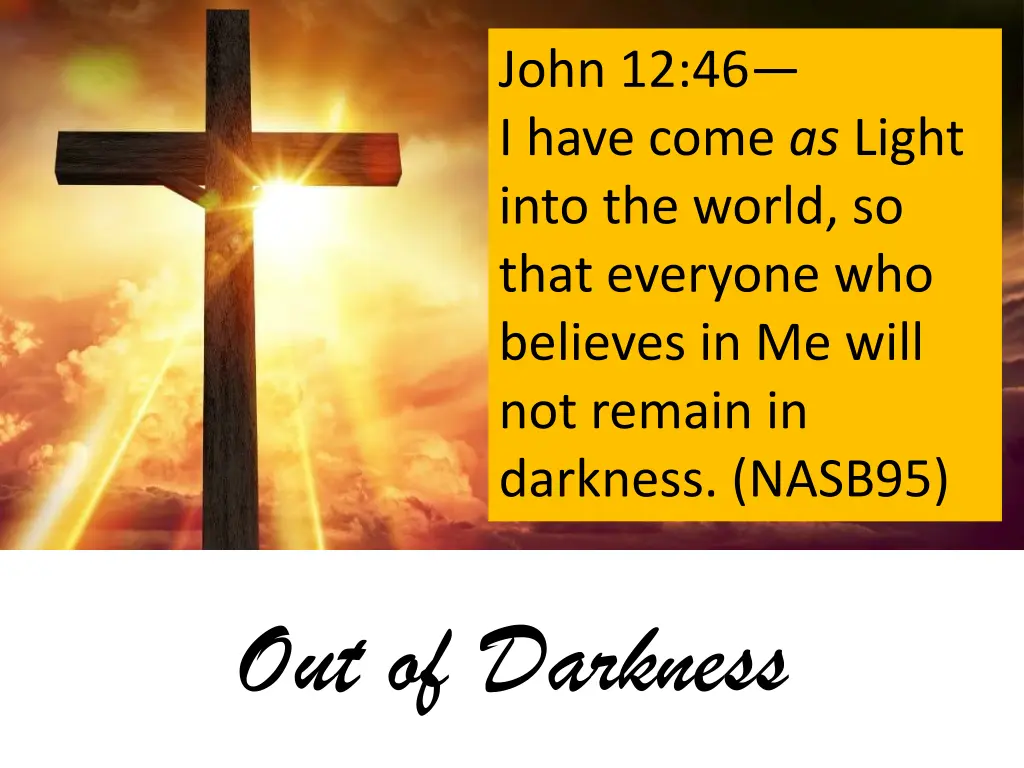 john 12 46 i have come as light into the world