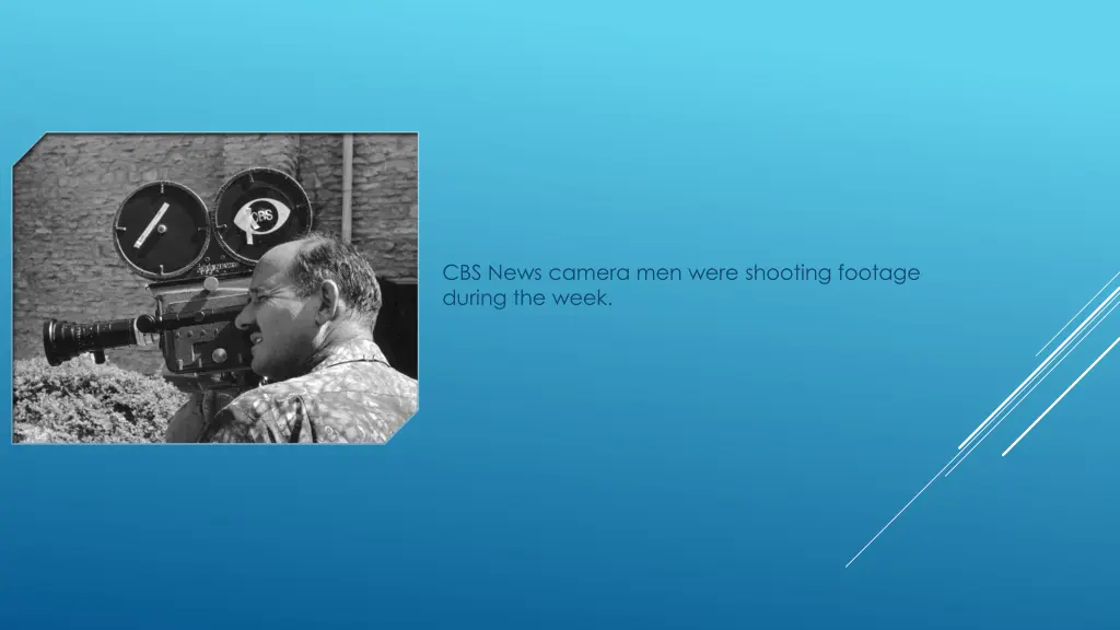 cbs news camera men were shooting footage during
