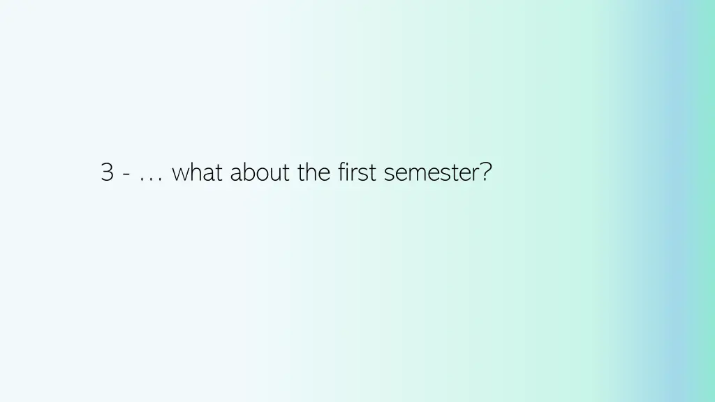 3 what about the first semester