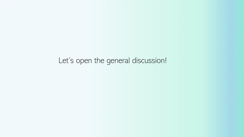 let s open the general discussion
