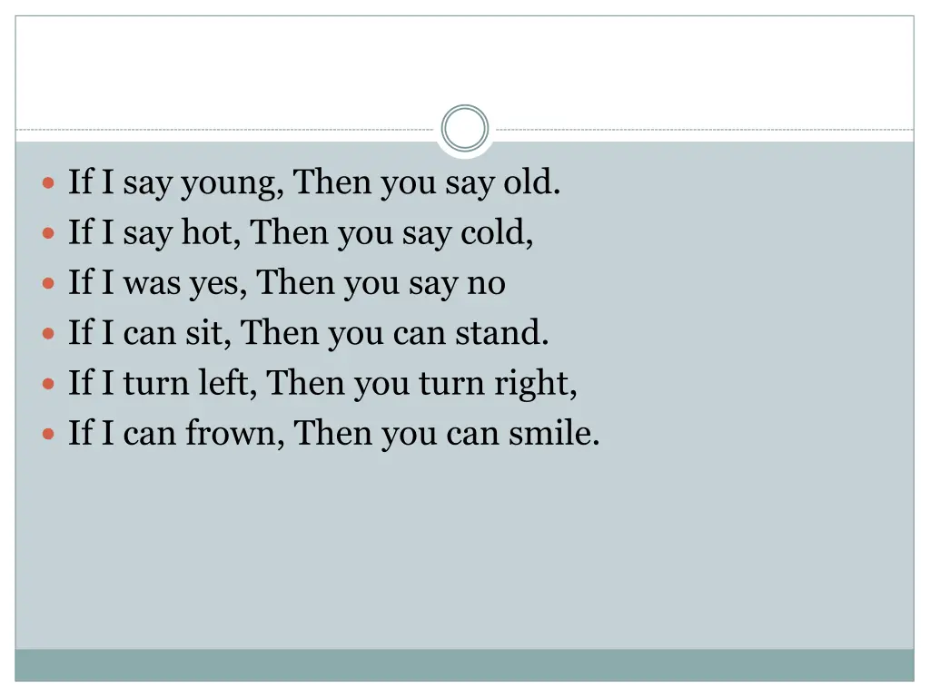 if i say young then you say old if i say hot then