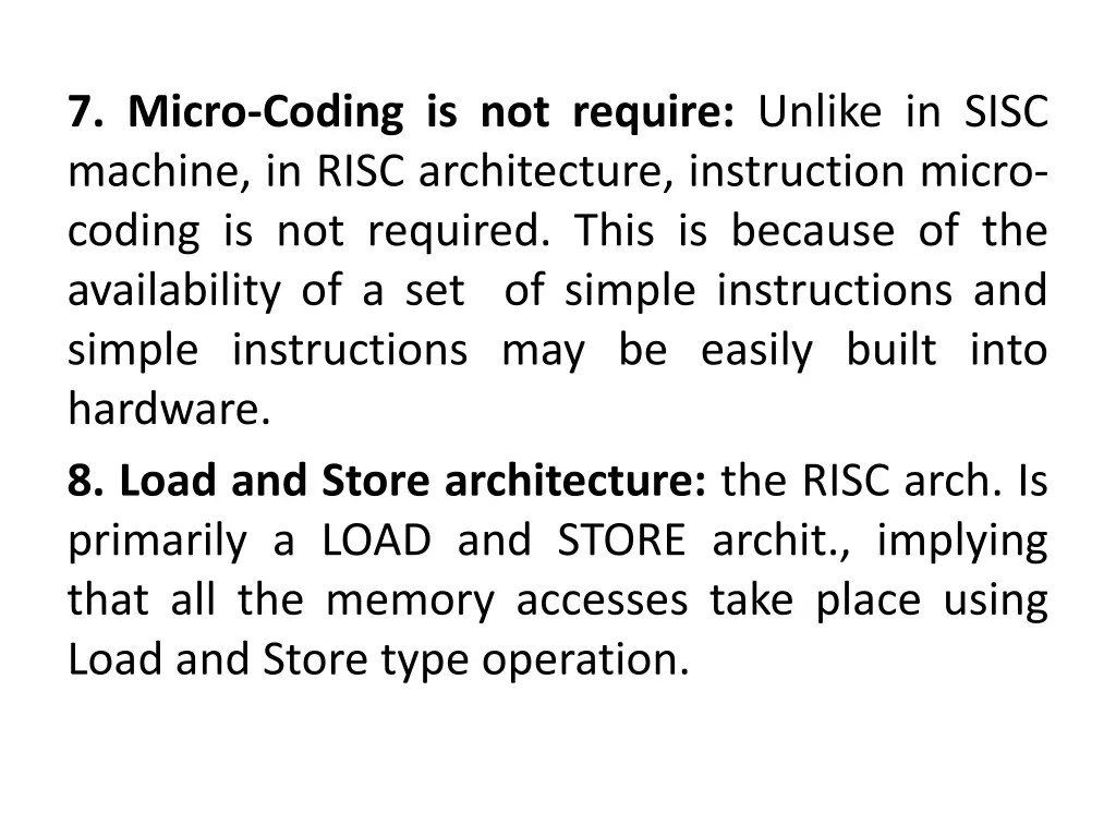 7 micro coding is not require unlike in sisc