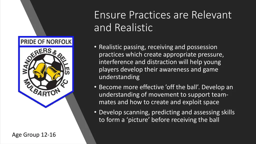 ensure practices are relevant and realistic
