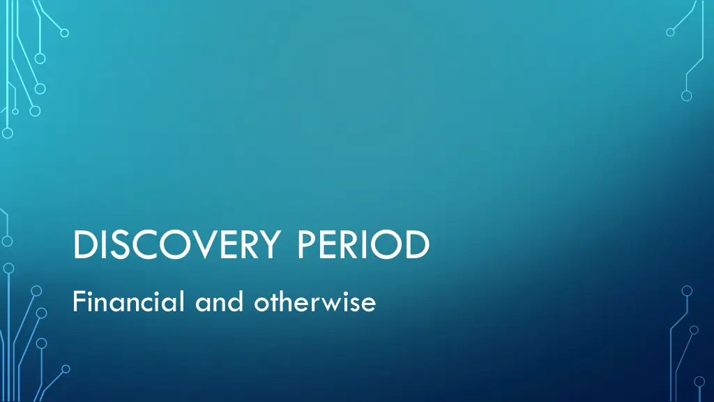 discovery period financial and otherwise