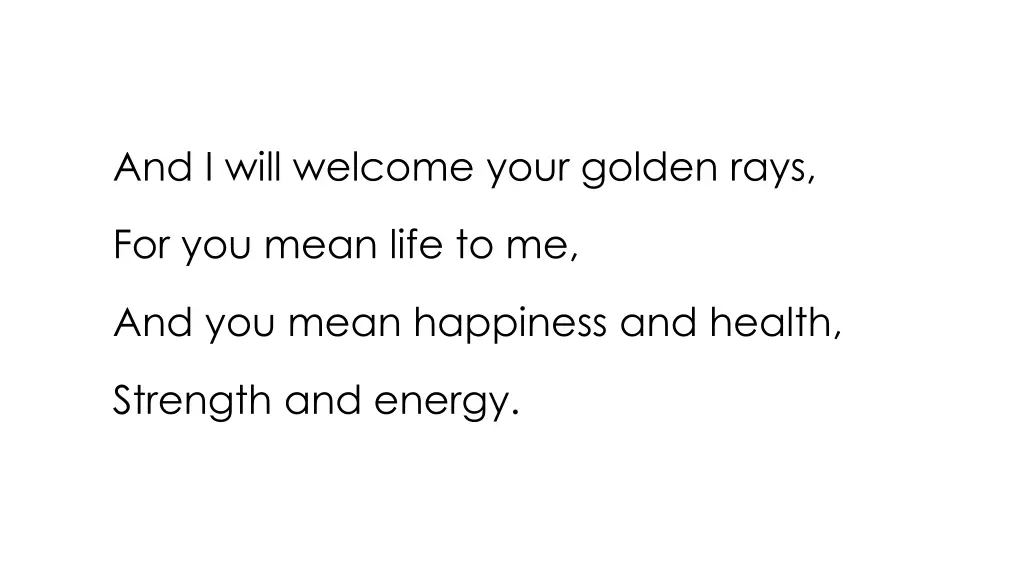 and i will welcome your golden rays