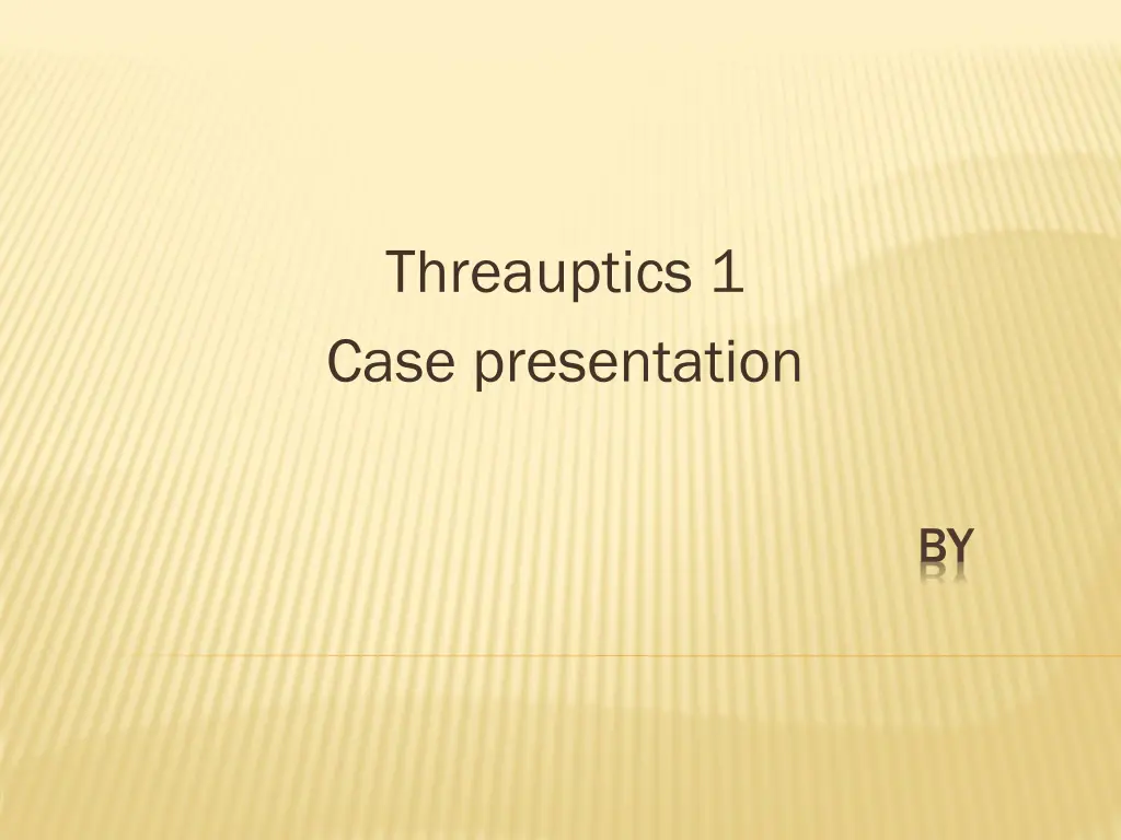 threauptics 1 case presentation