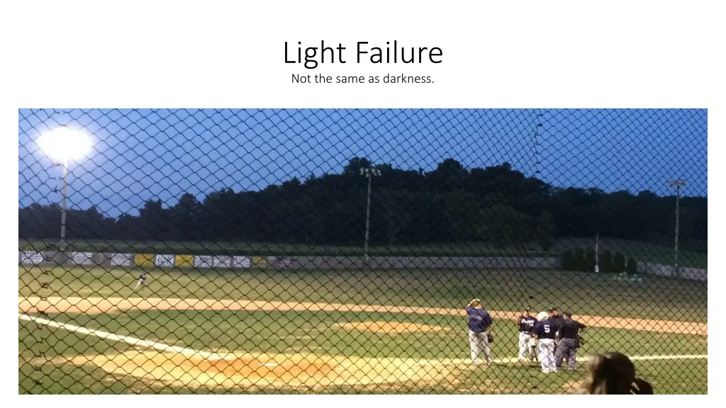 light failure not the same as darkness