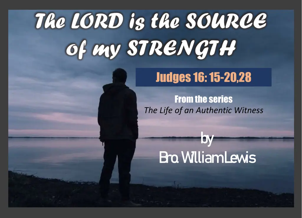 the lord is the source of my strength