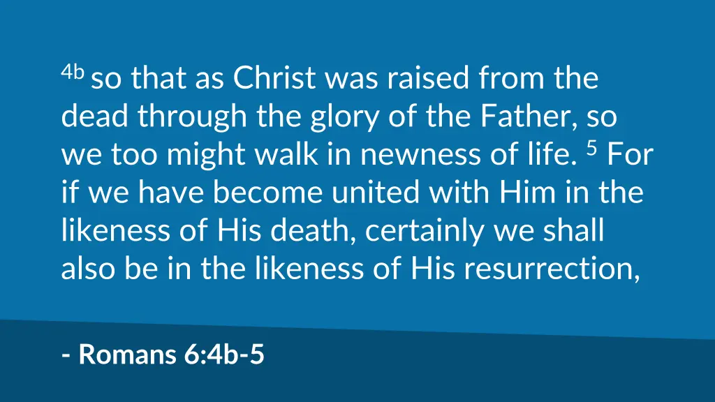 4b so that as christ was raised from the dead