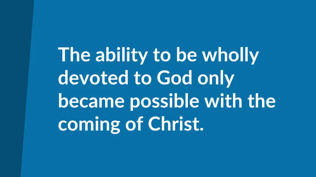 the ability to be wholly devoted to god only