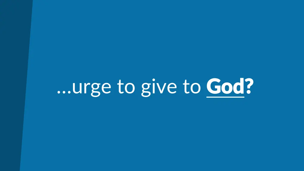 urge to give to god