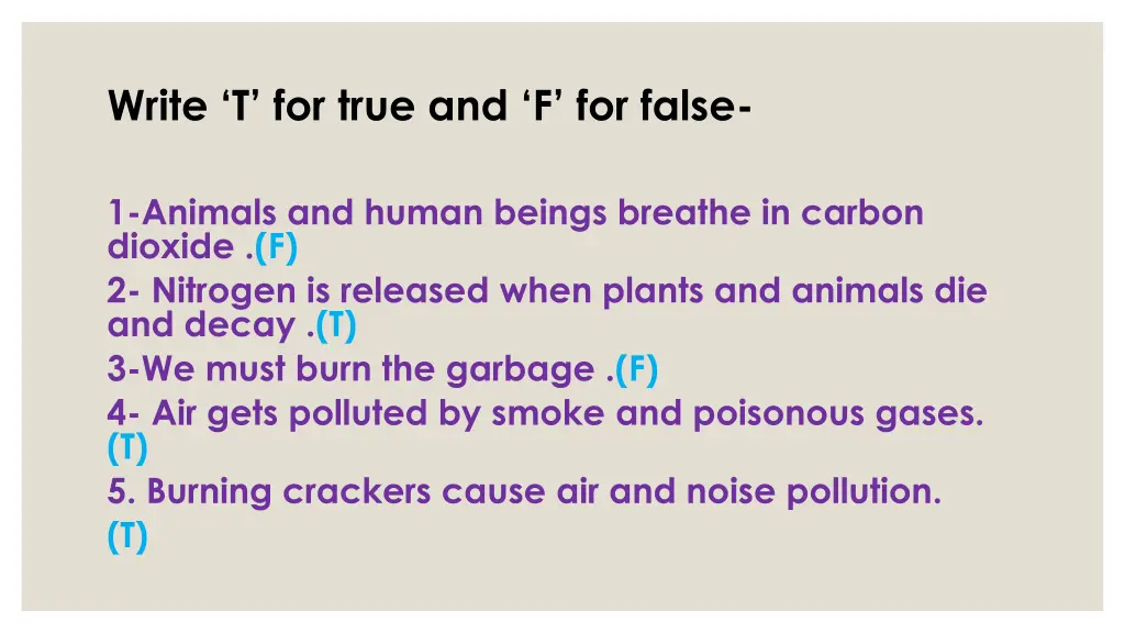 write t for true and f for false