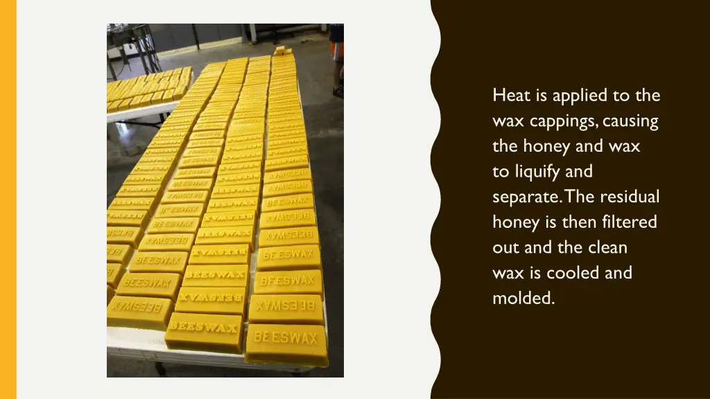 heat is applied to the wax cappings causing