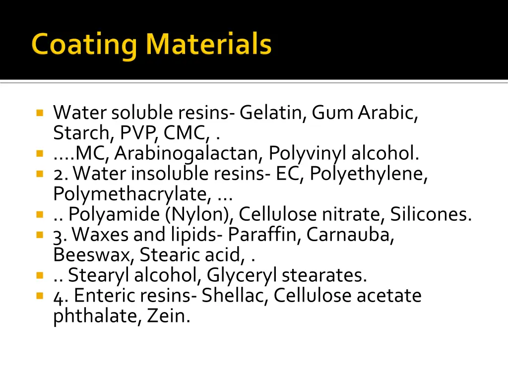 water soluble resins gelatin gum arabic starch