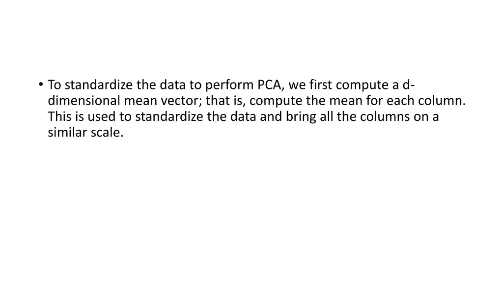 to standardize the data to perform pca we first