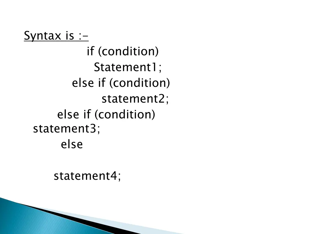 syntax is if condition statement1 else