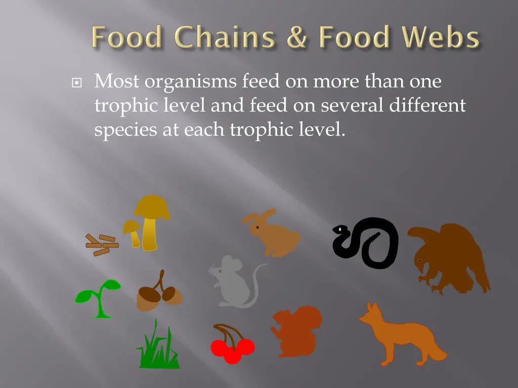 most organisms feed on more than one trophic