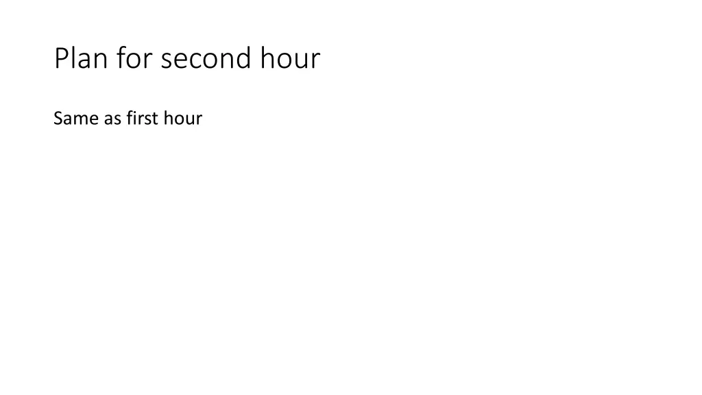 plan for second hour