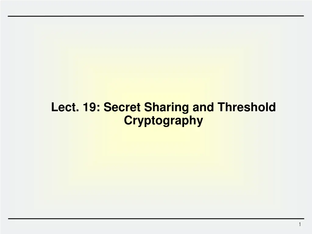 lect 19 secret sharing and threshold cryptography